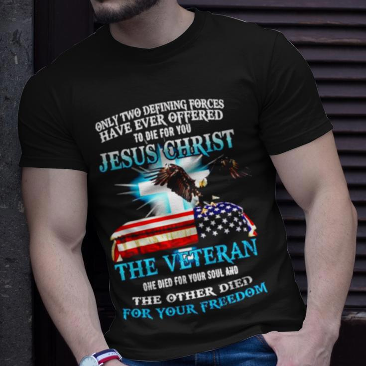 Only Two Defining Forces Have Ever Offered Jesus Christ Unisex T-Shirt Gifts for Him