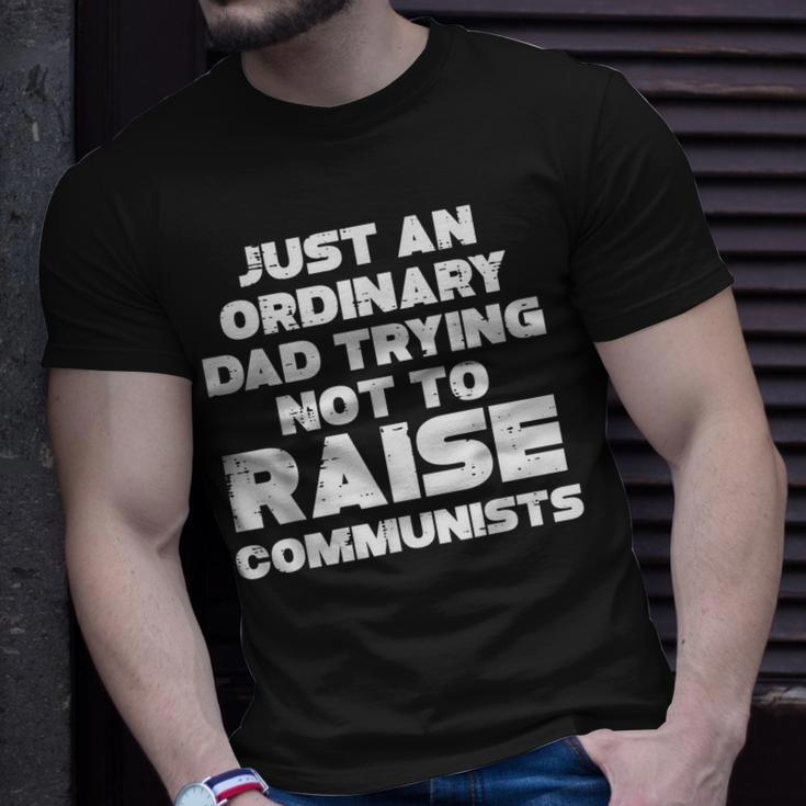 Ordinary Dad Trying Not To Raise Communists Fathers Day Men Gift For Mens Unisex T-Shirt Gifts for Him