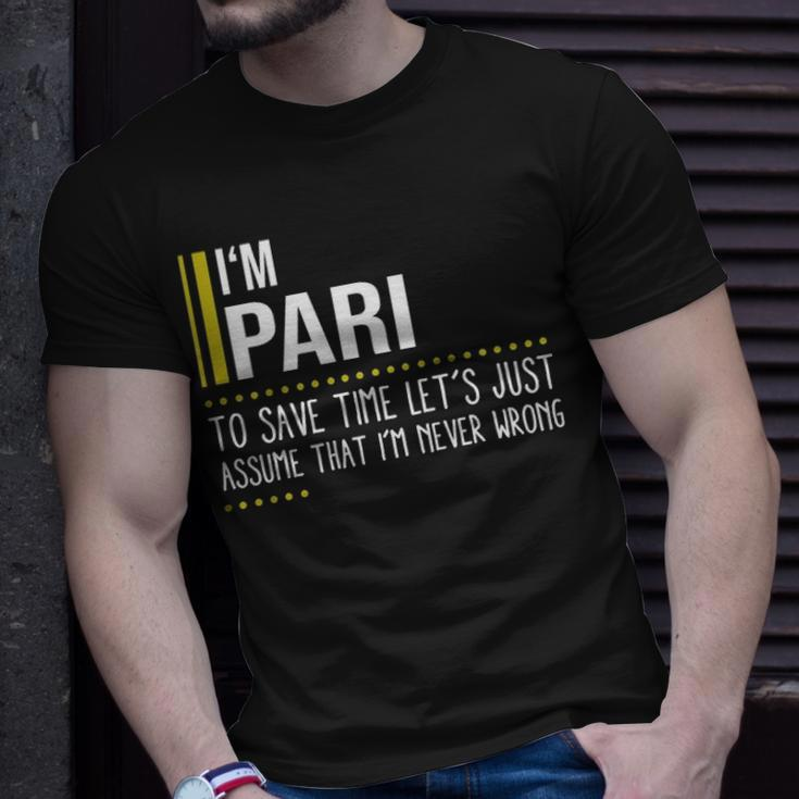 Pari Name Gift Im Pari Im Never Wrong Unisex T-Shirt Gifts for Him