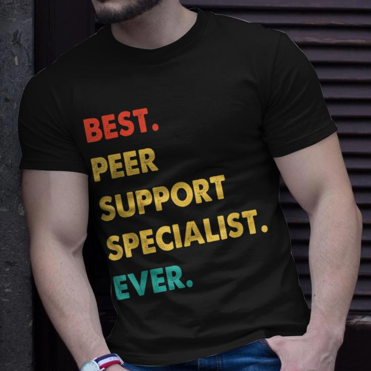 Peer Support Specialist Best Peer Support Specialist Ever Unisex T-Shirt Gifts for Him