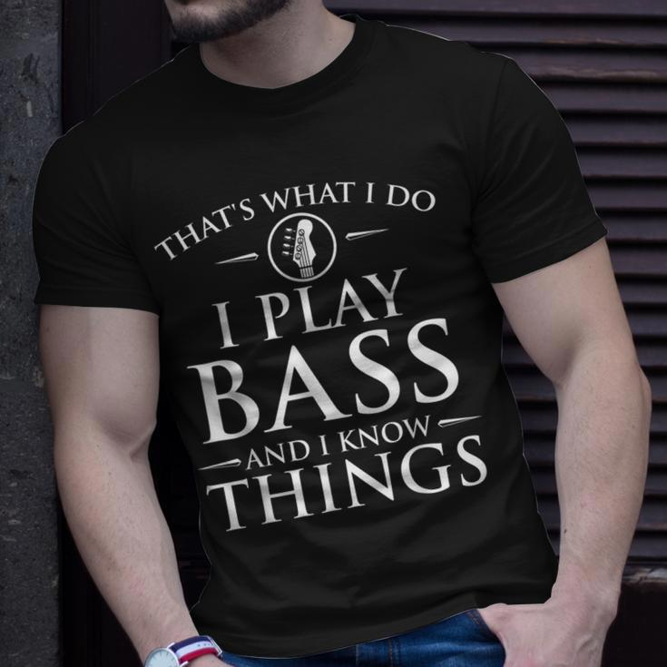 I Play Bass And I Know Things Bassist Guitar Guitarist T-Shirt Gifts for Him