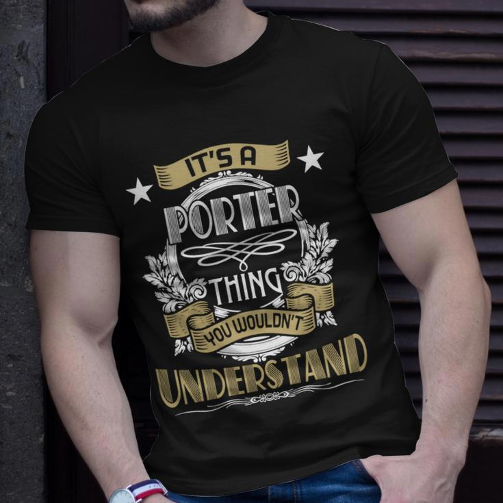 Porter Thing Wouldnt Understand Family Name Unisex T-Shirt Gifts for Him