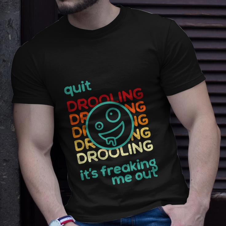 Quit Drooling Its Freaking Me Out Unisex T-Shirt Gifts for Him