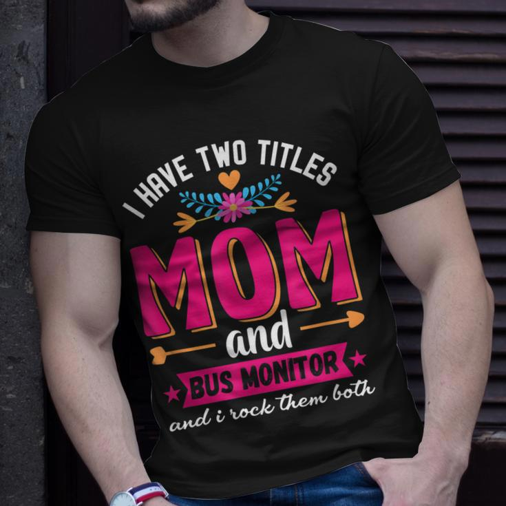 Quote I Have Two Titles Mom Bus Monitor T-Shirt Gifts for Him