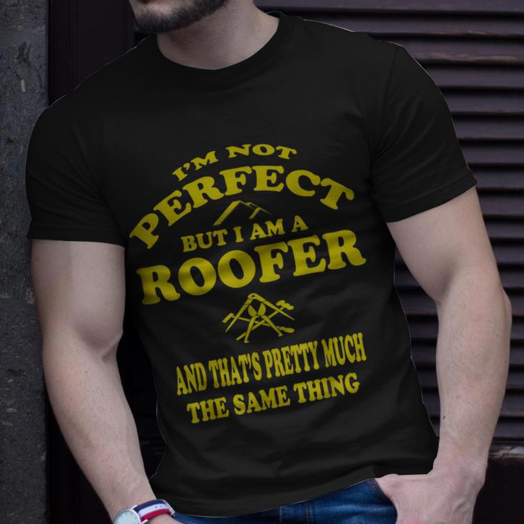 Roofer Funny Roofing Mechanic Perfect Roofing Pun Unisex T-Shirt Gifts for Him