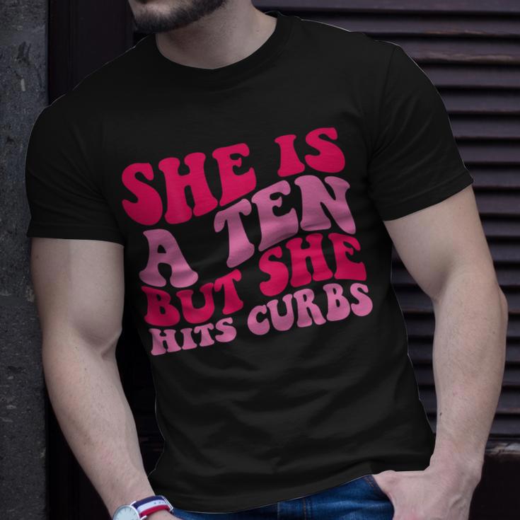 She’S A Ten But She Hits Curbs Unisex T-Shirt Gifts for Him