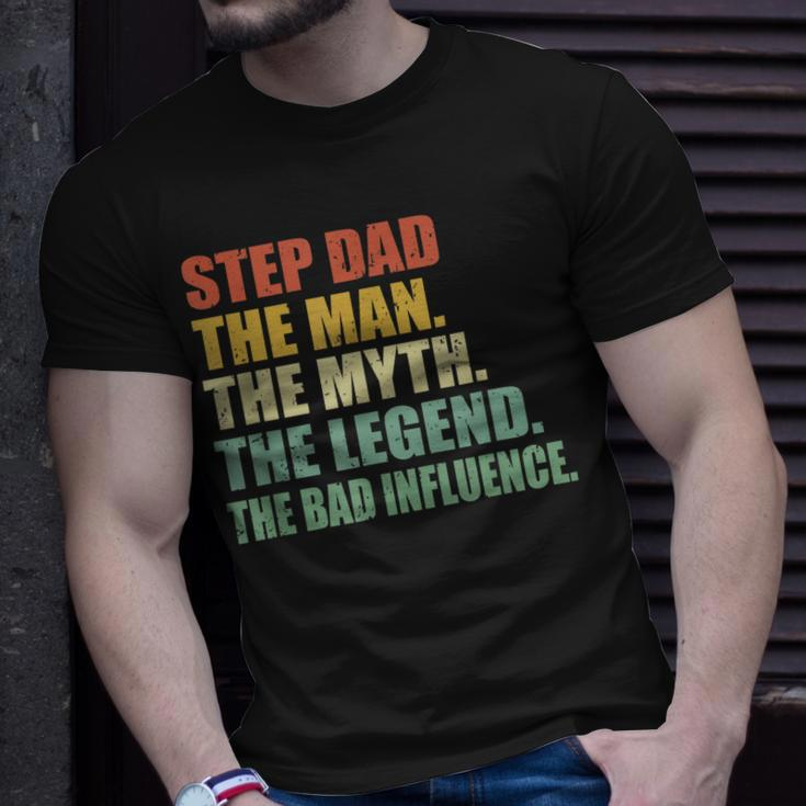 Step Dad The Man The Myth The Legend The Bad Influence Gift For Mens Unisex T-Shirt Gifts for Him
