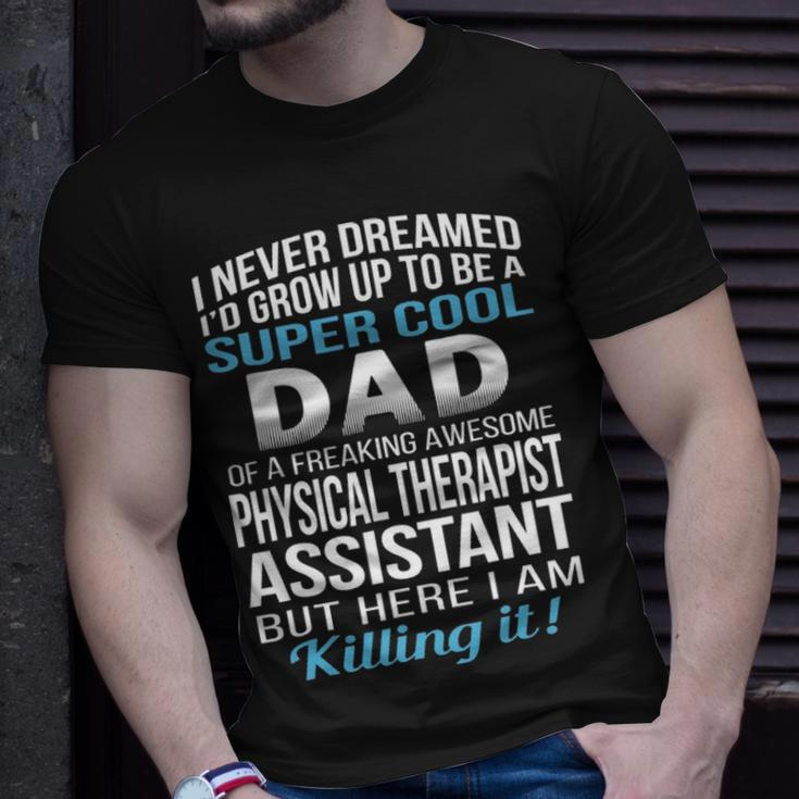 Super Cool Dad Of Physical Therapist Assistant Unisex T-Shirt Gifts for Him