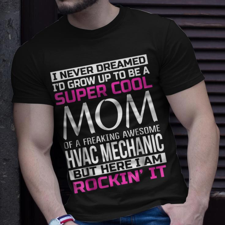 Super Cool Mom Of Hvac MechanicFunny Gift Unisex T-Shirt Gifts for Him