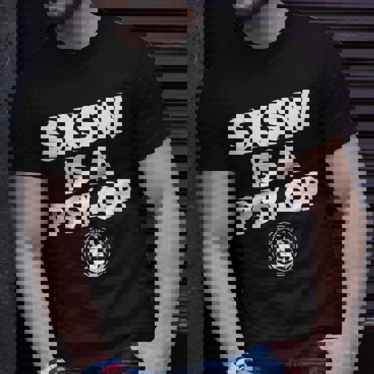 Sxsw Is A Psy Op Unisex T-Shirt Gifts for Him