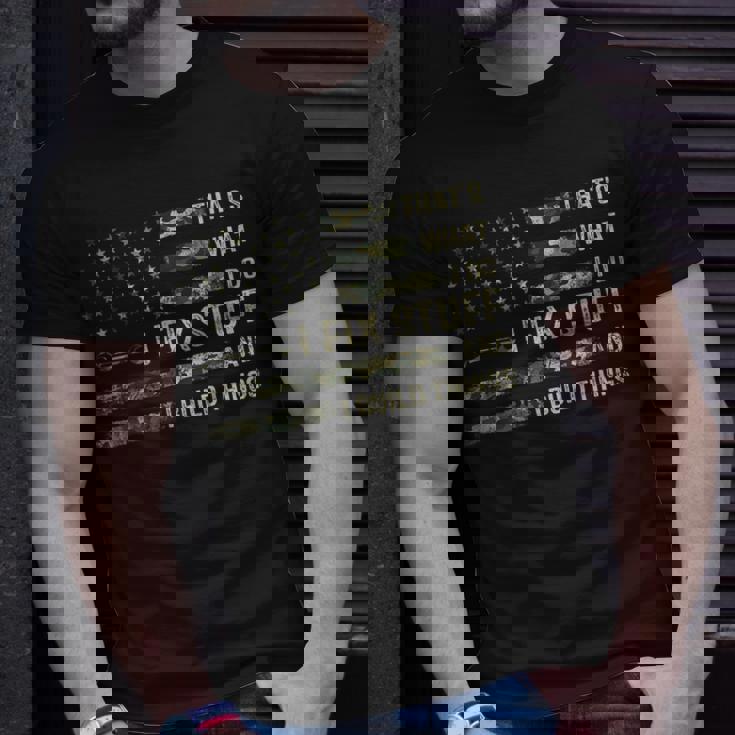 Thats What I Do I Fix Stuff And I Build Things Funny Saying Unisex T-Shirt Gifts for Him