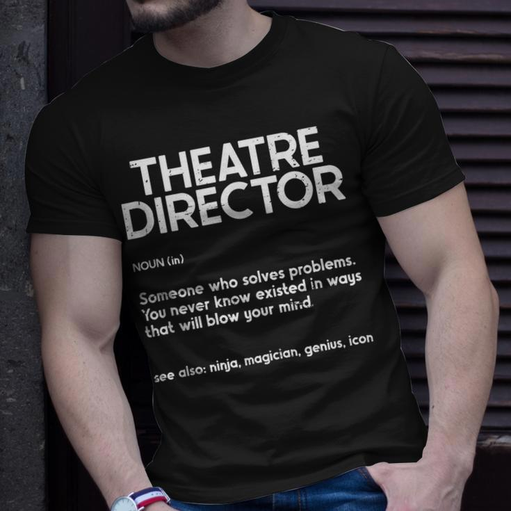 Theatre Director Actor Musical Director Definition Unisex T-Shirt Gifts for Him