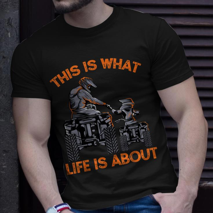 This Is What Life Is About Quad Bike Father Son Atv Unisex T-Shirt Gifts for Him