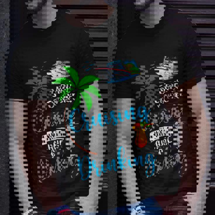 Todays Forecast Cruising With A Chance Of Drinking Cruise Unisex T-Shirt Gifts for Him