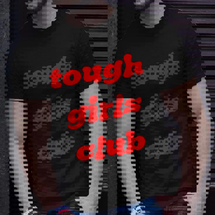 Tough Girls Club Unisex T-Shirt Gifts for Him Tough Girls Club Unisex T-Shirt Gifts for Him