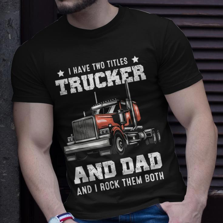 Trucker And Dad Quote Semi Truck Driver Mechanic Funny Unisex T-Shirt Gifts for Him