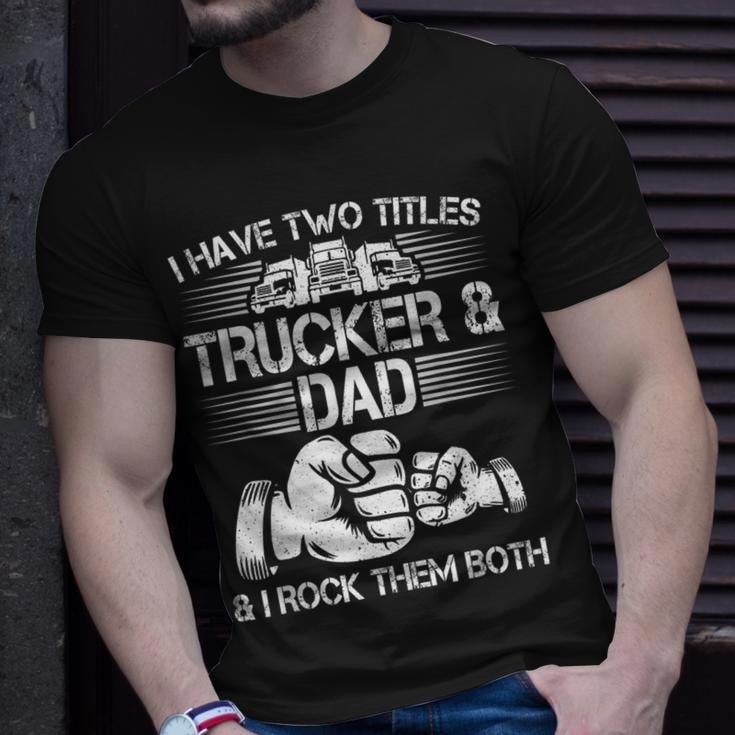 Trucker And Dad Semi Truck Driver Mechanic Funny Unisex T-Shirt Gifts for Him