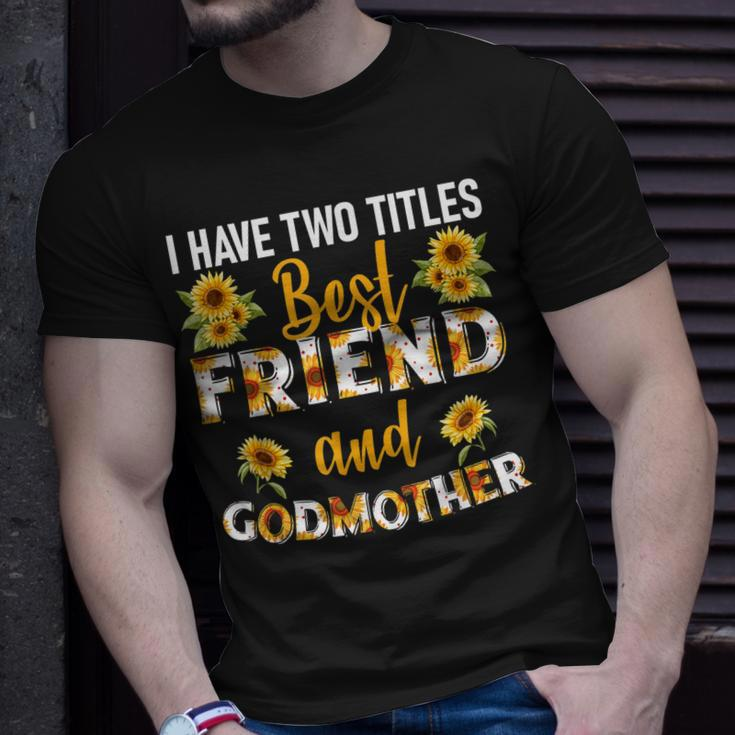 I Have Two Titles Best Friend And Godmother Sunflower T-Shirt Gifts for Him