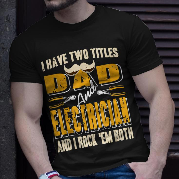 I Have Two Titles Dad & Electrician & I Rock Em Both Present T-Shirt Gifts for Him