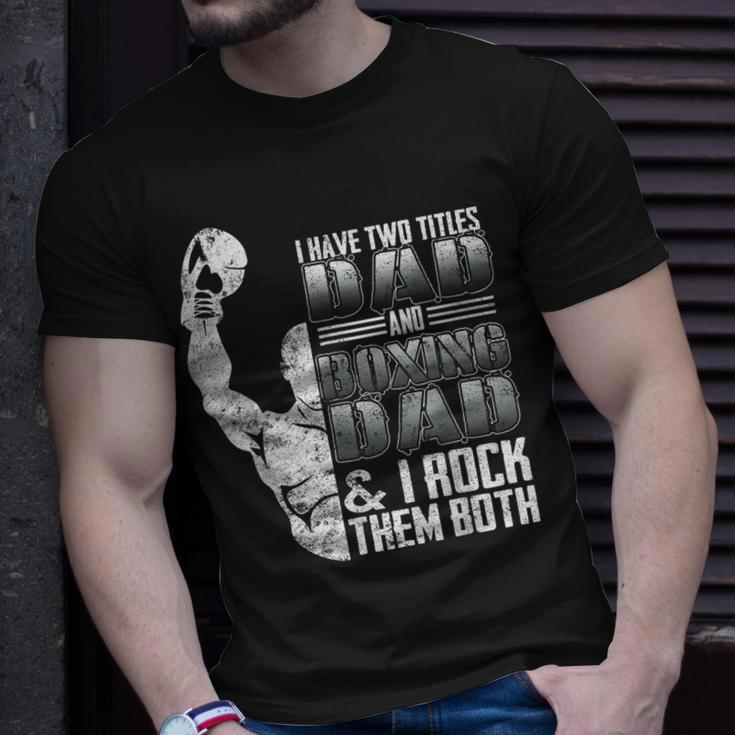 I Have Two Titles Dad And Boxing Dad I Rock Them Both T-Shirt Gifts for Him