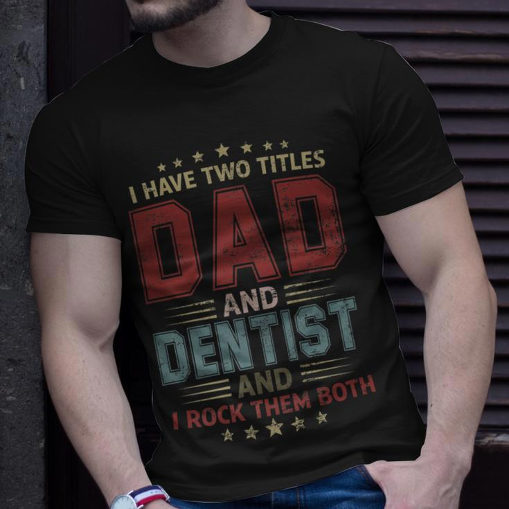 I Have Two Titles Dad And Dentist Outfit Fathers Day Fun T-Shirt Gifts for Him