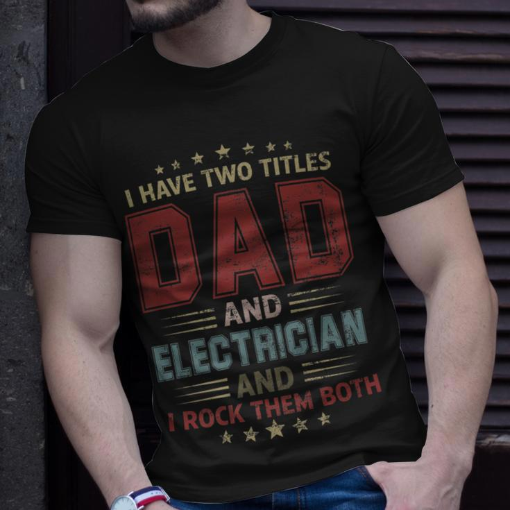 I Have Two Titles Dad And Electrician Outfit Fathers Day T-Shirt Gifts for Him