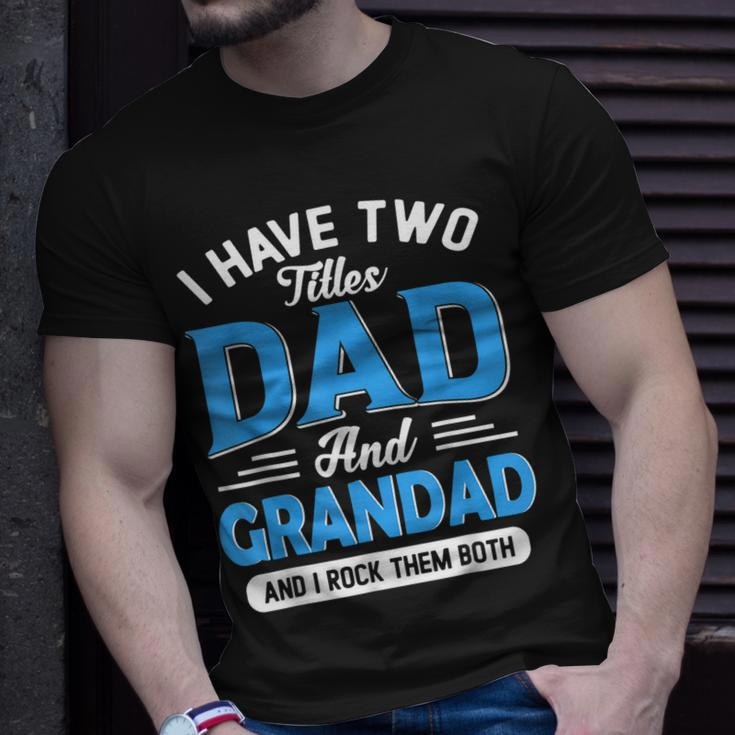 I Have Two Titles Dad And Grandad Grandpa Fathers Day T-Shirt Gifts for Him