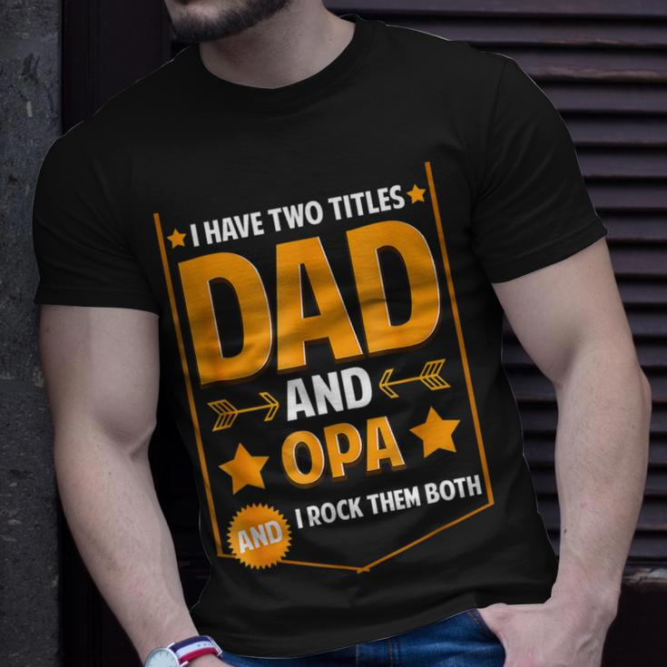 I Have Two Titles Dad And Opa Opa Fathers Day T-Shirt Gifts for Him