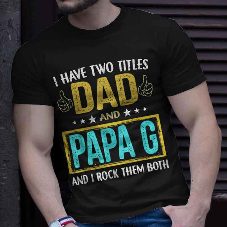 I Have Two Titles Dad And Papa G For Father T-Shirt Gifts for Him