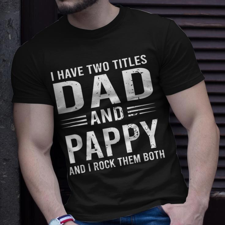 I Have Two Titles Dad And Pappy Fathers Day Pappy T-Shirt Gifts for Him