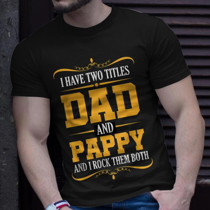 I Have Two Titles Dad And Pappy First Time Pappy Dad Pappy T-Shirt Gifts for Him