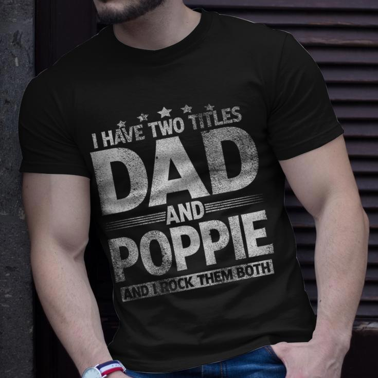 Mens I Have Two Titles Dad And Poppie Fathers Day V2 T-Shirt Gifts for Him