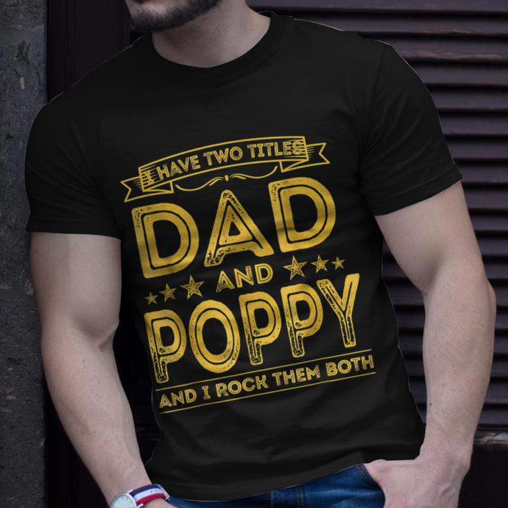 I Have Two Titles Dad And Poppy Fathers Day T-Shirt Gifts for Him