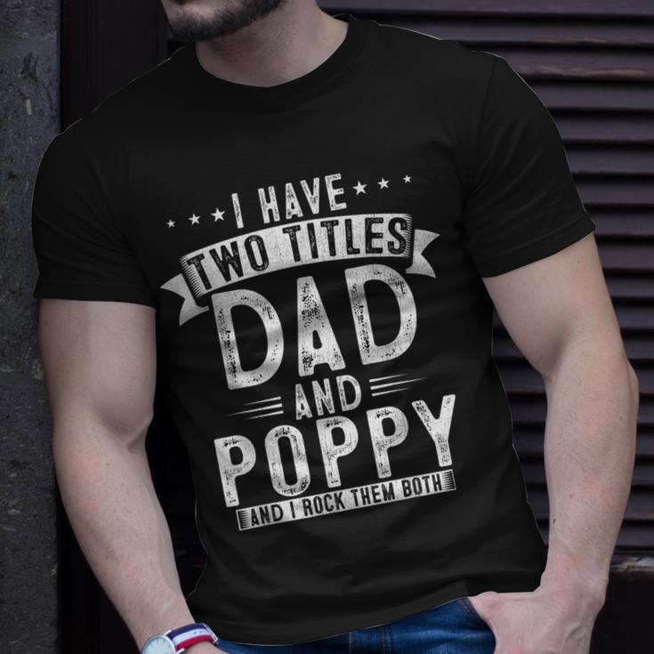 Mens I Have Two Titles Dad And Poppy Fathers Papa T-Shirt Gifts for Him