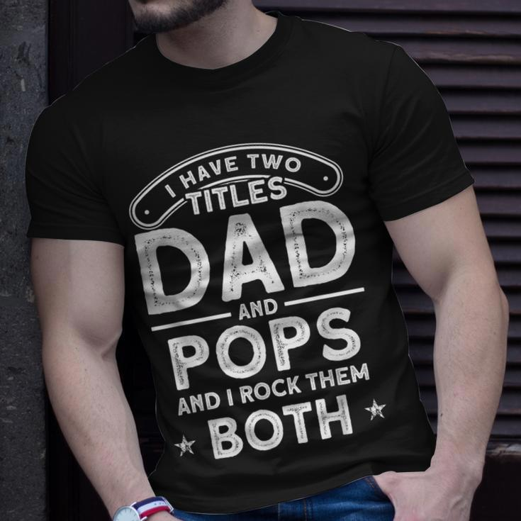 I Have Two Titles Dad And Pops I Have 2 Titles Dad And Pops T-Shirt Gifts for Him