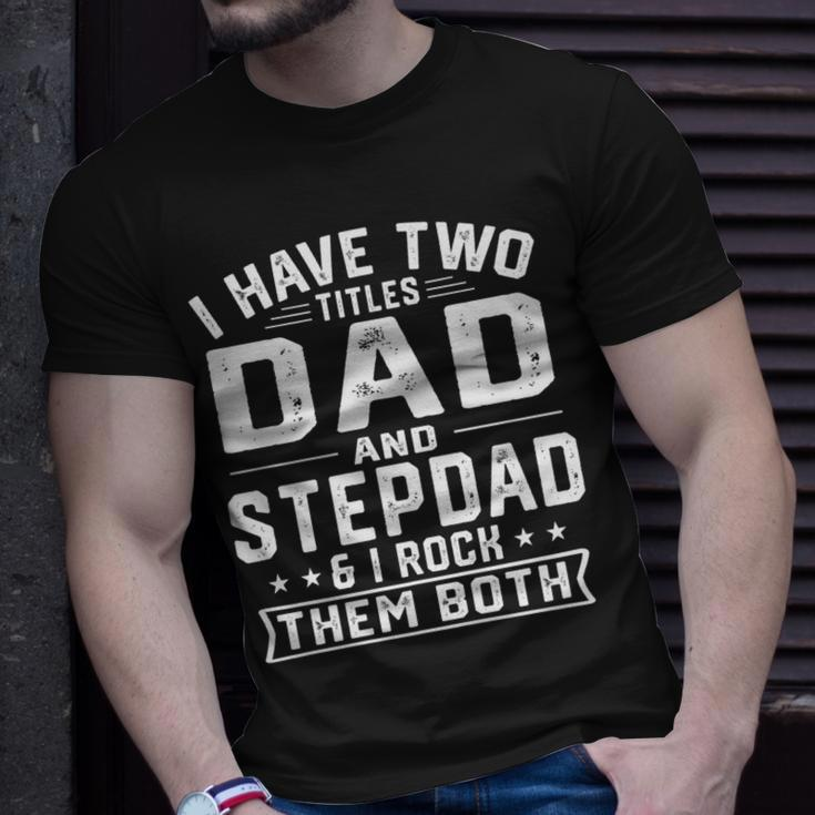 Mens I Have Two Titles Dad And Step Dad Fathers Day T-Shirt Gifts for Him