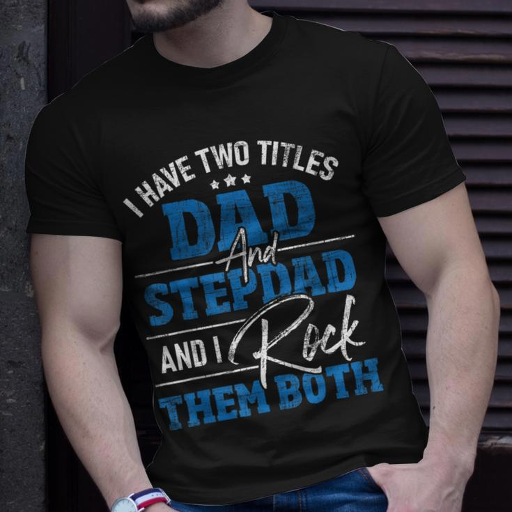 I Have Two Titles Dad And Stepdad Stepfather Father Family T-Shirt Gifts for Him