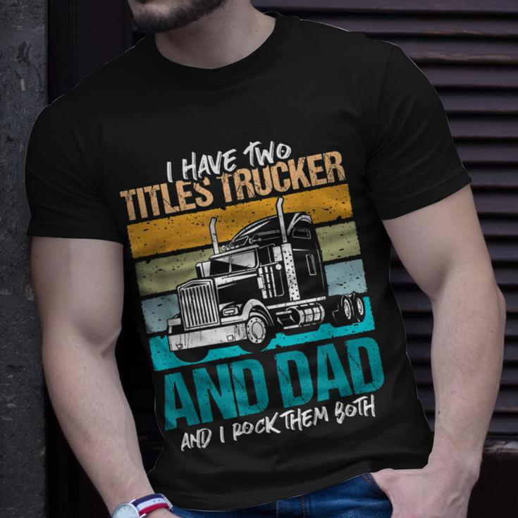 I Have Two Titles Trucker And Dad And Rock Both Trucker Dad V3 T-Shirt Gifts for Him