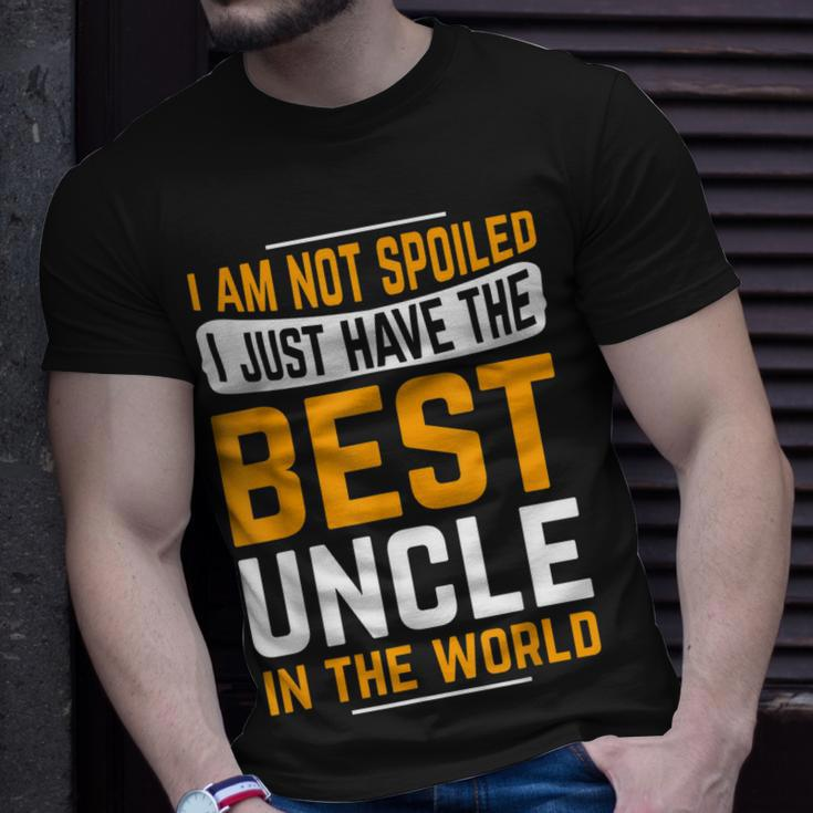 Uncle Birthday Gifts I Am Not Spoiled I Just Have Best Uncle Unisex T-Shirt Gifts for Him