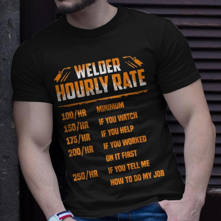 Welder Hourly Rate I Am A Welder Unisex T-Shirt Gifts for Him