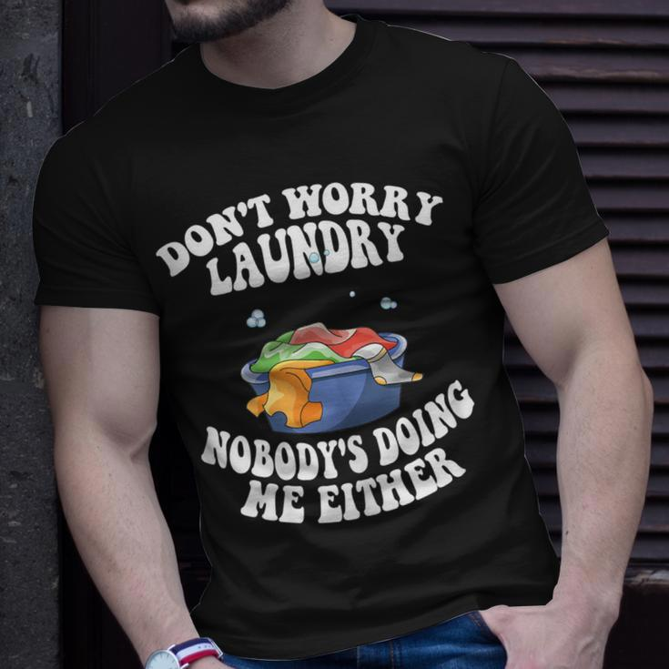 Womens Dont Worry Laundry Nobodys Doing Me Either Mom Life Unisex T-Shirt Gifts for Him