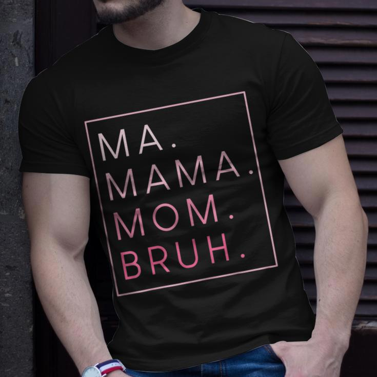 Womens Ma Mama Mom Bruh Mothers Day Unisex T-Shirt Gifts for Him