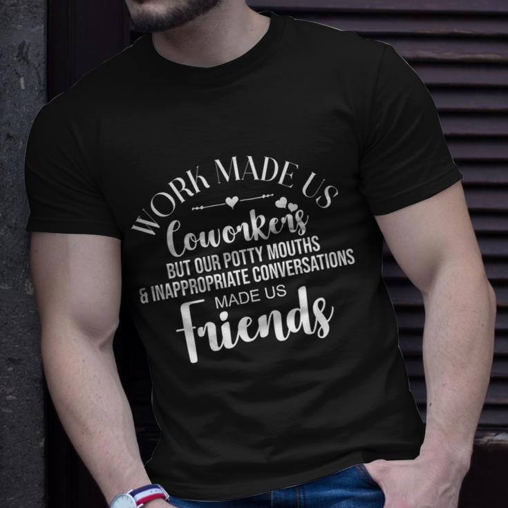 Work Made Us Coworkers But Now We Are Friends Unisex T-Shirt Gifts for Him