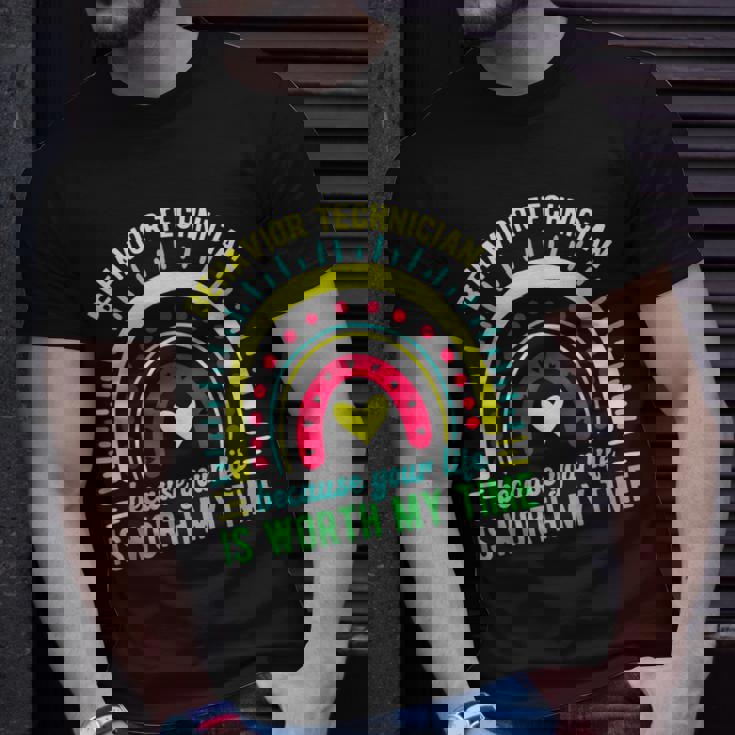 Worth My Time Behavior Technician Behavior Tech Unisex T-Shirt Gifts for Him