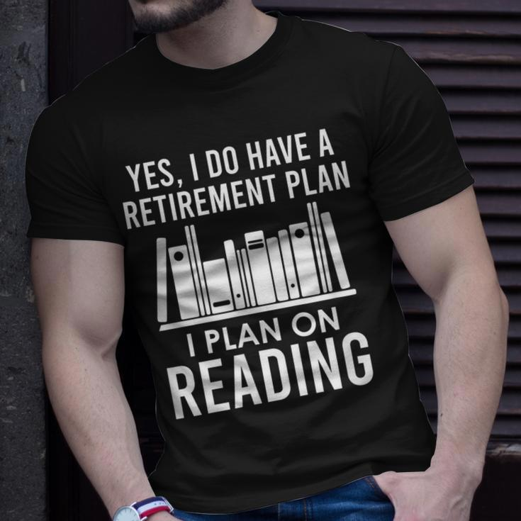 Yes I Do Have A Retirement Plan I Plan On Reading T-shirt Gifts for Him