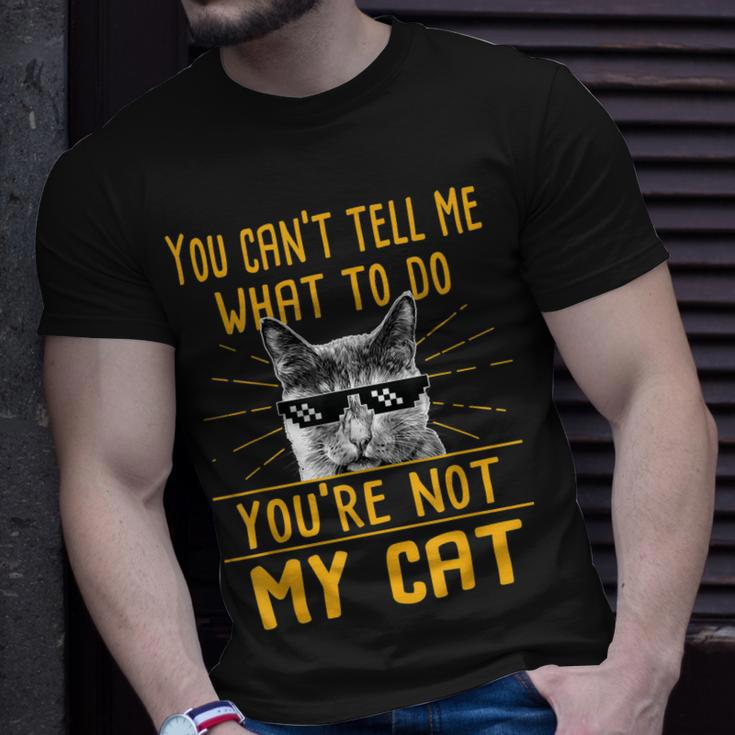 You Cant Tell Me What To Do - Funny Cat Lover Kitten Kitty Unisex T-Shirt Gifts for Him