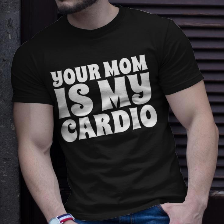 Your Mom Is My Cardio Funny Dad Workout Gym Unisex T-Shirt Gifts for Him