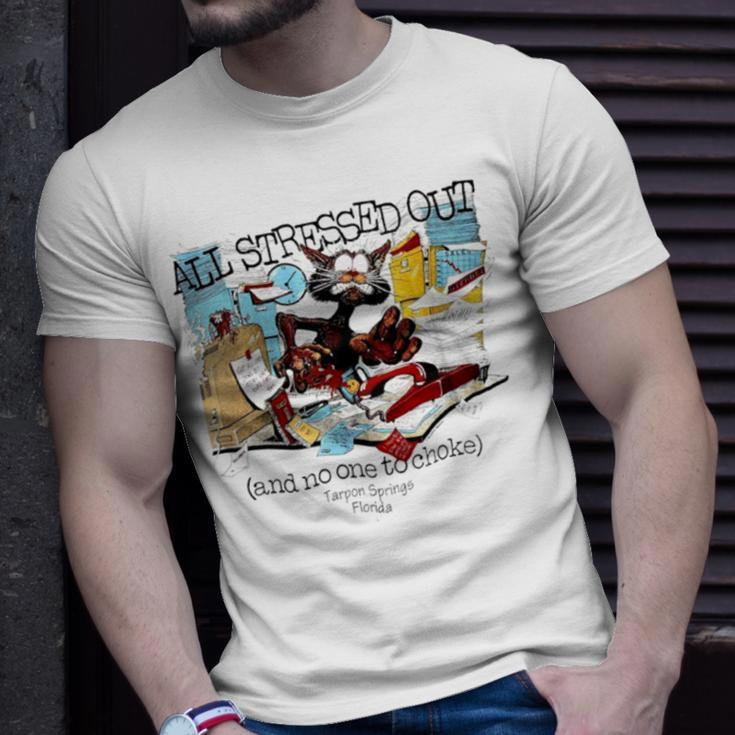 All Stressed Out And No One To Choke Tarpon Springs Florida Unisex T-Shirt Gifts for Him