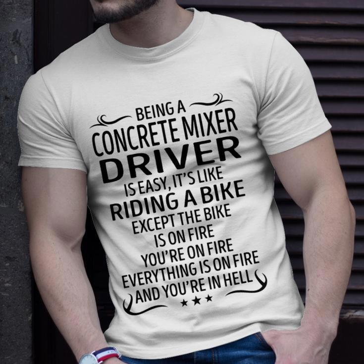 Being A Concrete Mixer Driver Like Riding A Bike Unisex T-Shirt Gifts for Him