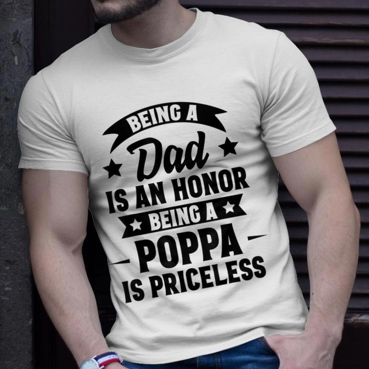 Being A Dad Is An Honor Being A Poppa Is Priceless Unisex T-Shirt Gifts for Him